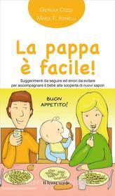 Ebook La pappa è facile! di Giorgia Cozza, Maria F. Agnelli edito da Il Leone Verde Edizioni