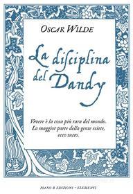 Ebook La disciplina del Dandy di Oscar Wilde edito da Piano b edizioni