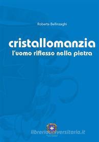 Ebook Cristallomanzia di Roberta Bellinzaghi edito da CASTEL NEGRINO