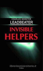 Ebook Invisible Helpers di CHARLES W LEADBEATER edito da FV Éditions
