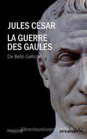 Ebook La Guerre des Gaules di Jules César edito da Éditions Synapses