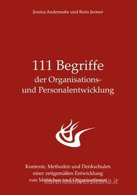 Ebook 111 Begriffe der Organisations- und Personalentwicklung di Jessica Andermahr, Boris Jermer edito da Books on Demand