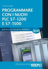 Ebook Programmare con i nuovi PLC S7 1200 e 1500 di Giovanni Pirraglia edito da Hoepli