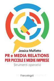 Ebook Pr e media relations per piccole e medie imprese di Jessica Malfatto edito da Franco Angeli Edizioni