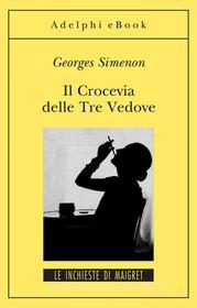 Ebook Il Crocevia delle Tre Vedove di Georges Simenon edito da Adelphi