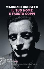 Ebook Il suo nome è Fausto Coppi di Crosetti Maurizio edito da Einaudi