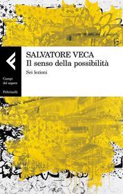 Ebook Il senso della possibilità di Salvatore Veca (a cura di) edito da Feltrinelli Editore