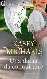 Ebook Una dama da conquistare (eLit) di Kasey Michaels edito da HarperCollins Italia