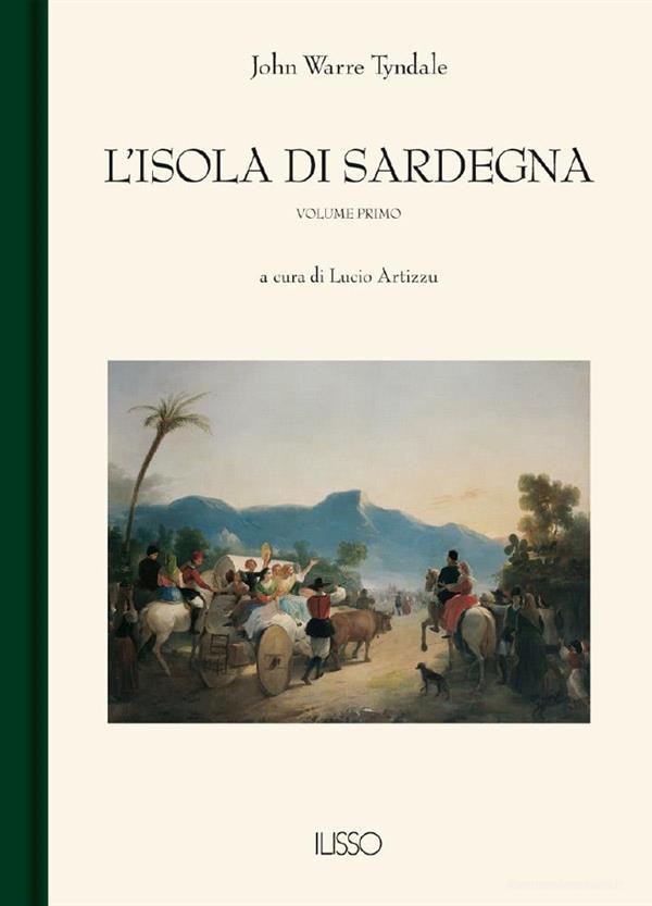 Ebook L'isola di Sardegna I di John Warre Tyndale edito da Ilisso Edizioni