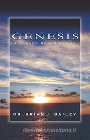 Ebook Genesis di Dr. Brian J. Bailey edito da Zion Christian Publishers