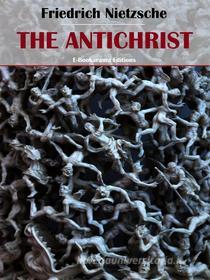Ebook The Antichrist di Friedrich Nietzsche edito da E-BOOKARAMA