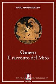 Ebook Omero. Il racconto del Mito di Enzo Mandruzzato edito da Lindau