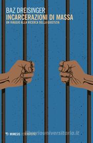 Ebook Incarcerazioni di massa di Baz Dreisinger edito da Mimesis Edizioni