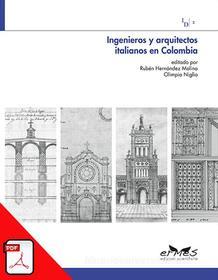 Ebook Ingenieros y arquitectos italianos en Colombia di Olimpia Niglio, Rubén Hernández Molina edito da Ermes