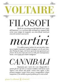 Ebook Filosofi martiri cannibali di Voltaire edito da Piano B edizioni