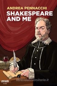 Ebook Shakespeare and me di Pennacchi Andrea edito da People