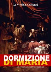 Ebook Dormizione di Maria di Autore Anonimo edito da Le Vie della Cristianità