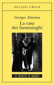 Ebook La casa dei fiamminghi di Georges Simenon edito da Adelphi