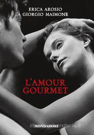 Ebook L'amour gourmet di Maimone Giorgio, Arosio Erica edito da Mondadori Libri Trade Electa