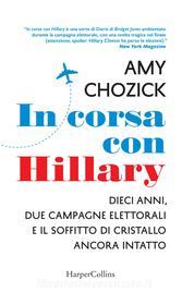 Ebook In corsa con Hillary di Amy Chozick edito da HarperCollins Italia