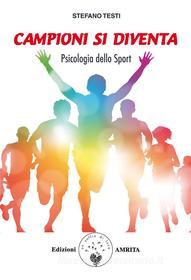 Ebook Campioni si diventa di Stefano Testi edito da Amrita Edizioni