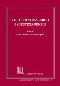 Ebook Corte di Strasburgo e giustizia penale di Michele Bonetti, Silvia Buzzelli, Roberta Casiraghi edito da Giappichelli Editore