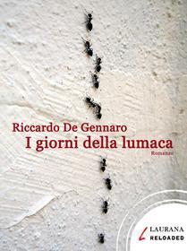 Ebook I giorni della lumaca di De Gennaro Riccardo edito da Laurana Editore