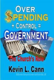 Ebook Overspending + Control = Government di Kevin L. Cann edito da RWG Publishing