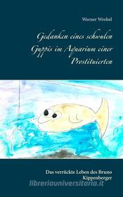 Ebook Gedanken eines schwulen Guppis im Aquarium einer Prostituierten di Werner Wrobel edito da Books on Demand