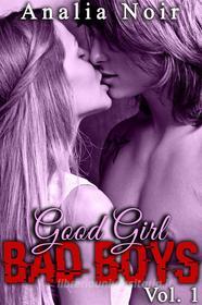 Ebook Good Girl, BAD BOYS Vol. 1 di Analia Noir edito da Analia Noir