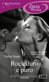 Ebook Rock duro e puro (I Romanzi Extra Passion) di Singh Nalini edito da Mondadori
