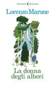 Ebook La donna degli alberi di Lorenzo Marone edito da Feltrinelli Editore