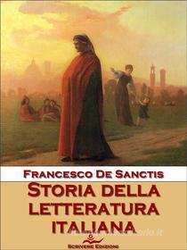 Ebook Storia della letteratura italiana di Francesco De Sanctis edito da Scrivere