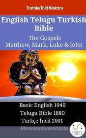 Ebook English Telugu Turkish Bible - The Gospels - Matthew, Mark, Luke & John di Truthbetold Ministry edito da TruthBeTold Ministry