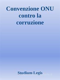 Ebook Convenzione ONU contro la corruzione di Studium Legis edito da Augusto Baldassari