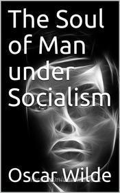Ebook The Soul of Man under Socialism di Oscar Wilde edito da iOnlineShopping.com