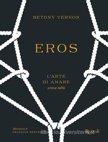 Ebook Eros. L'arte di amare senza tabù di Vernon Betony edito da Mondadori Electa