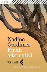 Ebook Finali alternativi di Nadine Gordimer edito da Zoom Feltrinelli