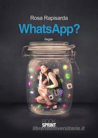 Ebook WhatsApp? di Rosa Rapisarda edito da Booksprint