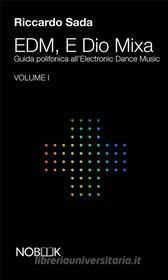 Ebook EDM E Dio Mixa di Riccardo Sada edito da Nobook