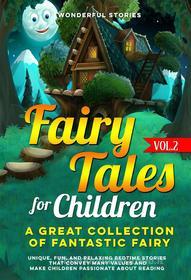 Ebook Fairy Tales for Children  A great collection of fantastic fairy tales.  (vol. 2) di Wonderful Stories edito da Youcanprint