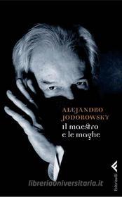 Ebook Il maestro e le maghe di Alejandro Jodorowsky edito da Feltrinelli Editore