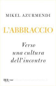 Ebook L'Abbraccio di Azurmendi Mikel edito da BUR