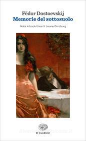 Ebook Memorie del sottosuolo (Einaudi) di Dostoevskij Fëdor edito da Einaudi