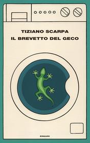 Ebook Il brevetto del geco di Scarpa Tiziano edito da Einaudi