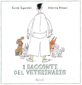 Ebook I racconti del veterinario di Rebori Alberto, Sgardoli Guido edito da Rizzoli