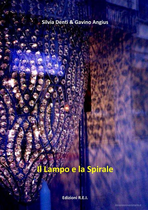 Ebook Il lampo e la spirale di Silvia Denti & Gavino Angius edito da Edizioni R.E.I.