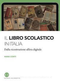 Ebook Il libro scolastico in Italia di Mara Conti edito da Editrice Bibliografica