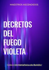 Ebook Decretos del Fuego Violeta di Maestros Ascendidos edito da Editorial Señora Porteña