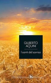 Ebook I santi del sorriso di Gilberto Aquini edito da TS Edizioni